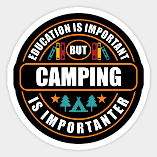 Education Is Important Camping Is Importanter Sticker